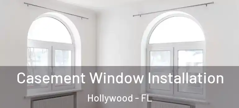  Casement Window Installation Hollywood - FL