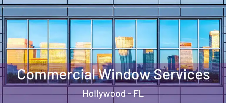  Commercial Window Services Hollywood - FL