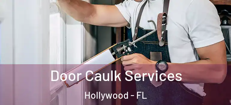  Door Caulk Services Hollywood - FL