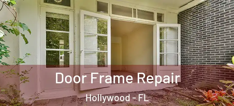  Door Frame Repair Hollywood - FL