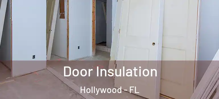  Door Insulation Hollywood - FL