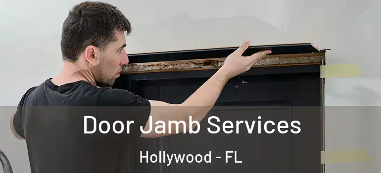  Door Jamb Services Hollywood - FL