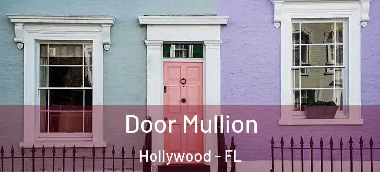  Door Mullion Hollywood - FL