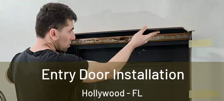  Entry Door Installation Hollywood - FL