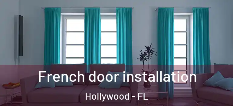  French door installation Hollywood - FL