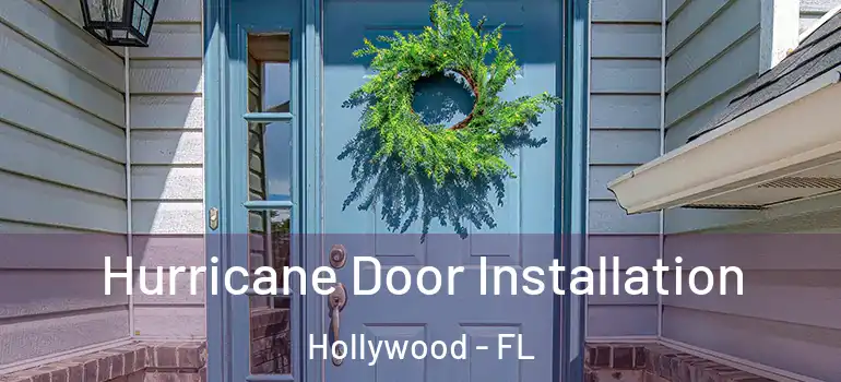  Hurricane Door Installation Hollywood - FL