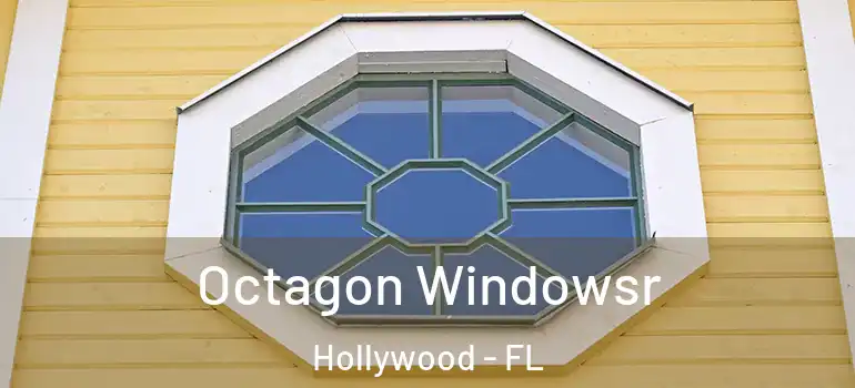  Octagon Windowsr Hollywood - FL