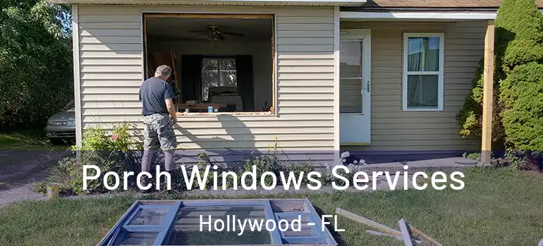  Porch Windows Services Hollywood - FL