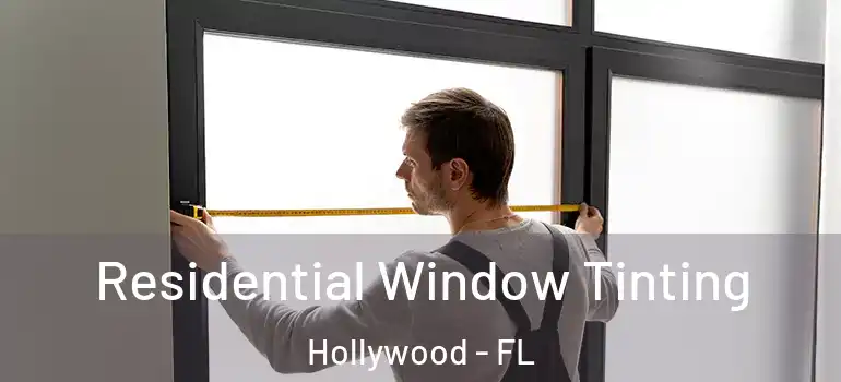  Residential Window Tinting Hollywood - FL