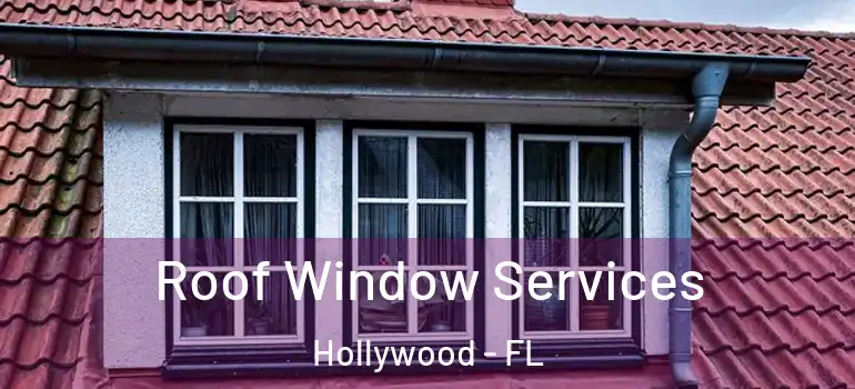  Roof Window Services Hollywood - FL