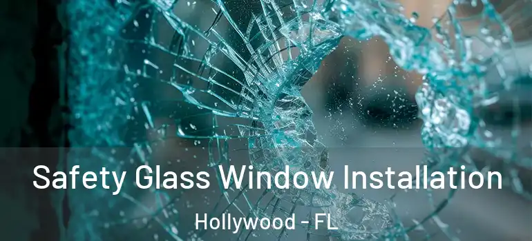  Safety Glass Window Installation Hollywood - FL