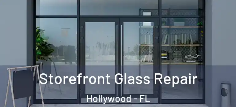  Storefront Glass Repair Hollywood - FL