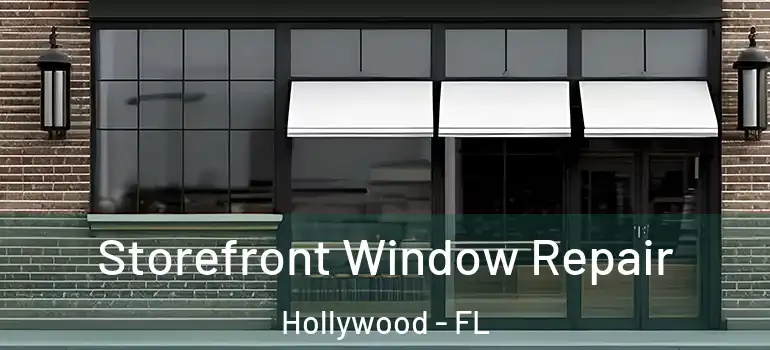  Storefront Window Repair Hollywood - FL
