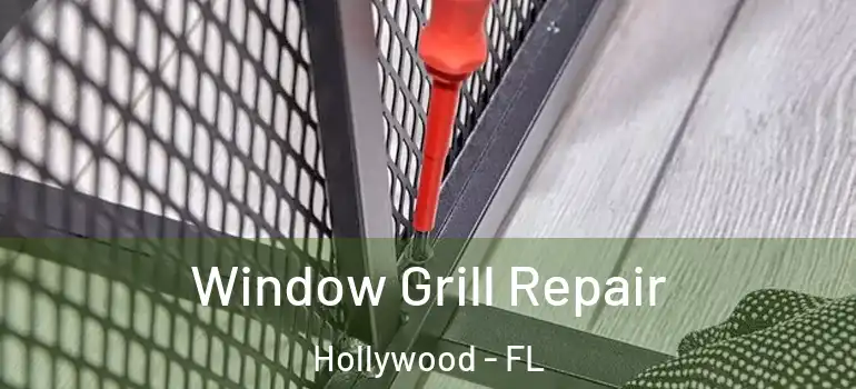  Window Grill Repair Hollywood - FL
