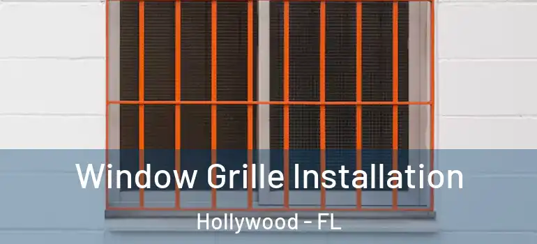  Window Grille Installation Hollywood - FL