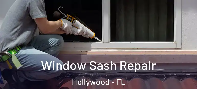  Window Sash Repair Hollywood - FL